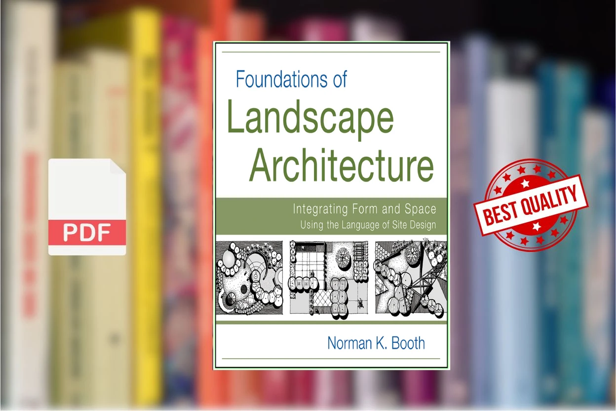 Cover for Foundations of Landscape Architecture Integrating Form and Space Using the Language of Site Design (Norman Booth)