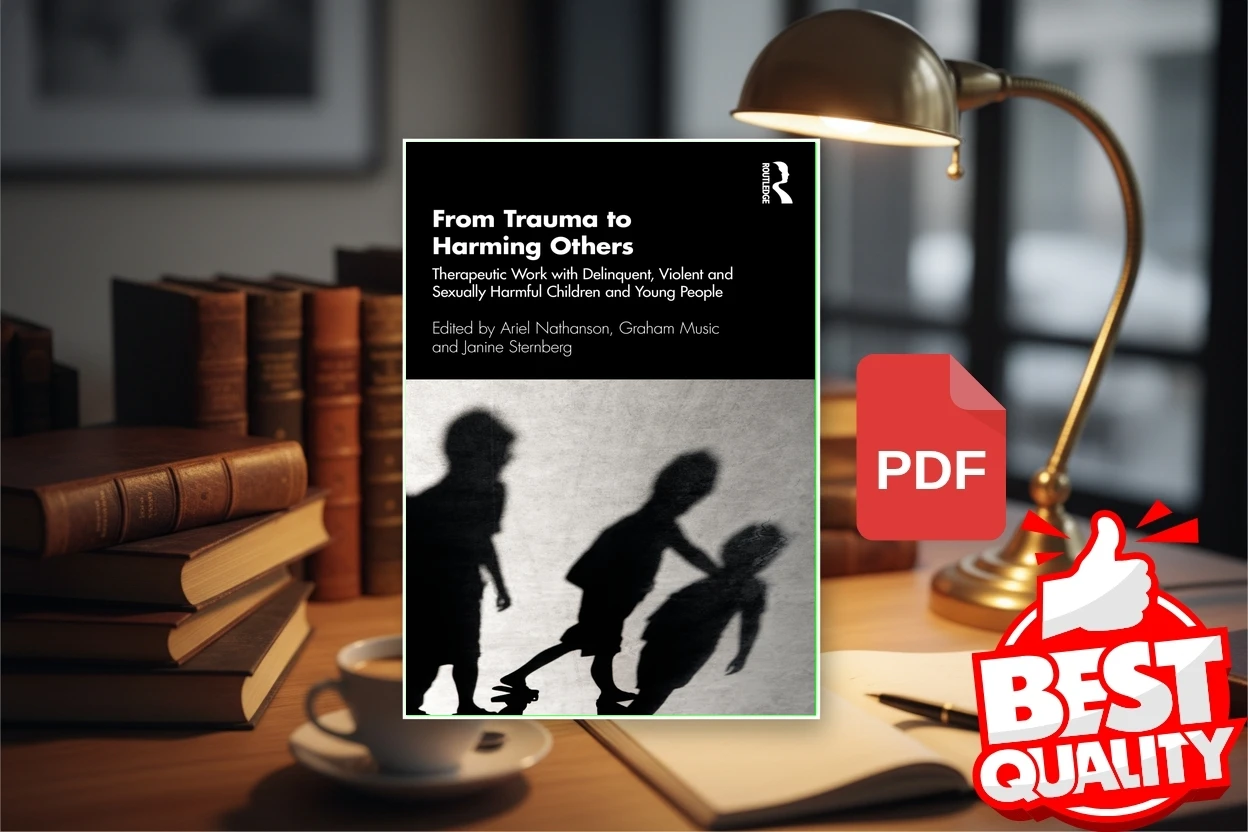 Cover for From Trauma to Harming Others Therapeutic Work with Delinquent, Violent and Sexually Harmful Children and Young People (Ariel Nathanson (editor), Graham Music (editor) etc.)