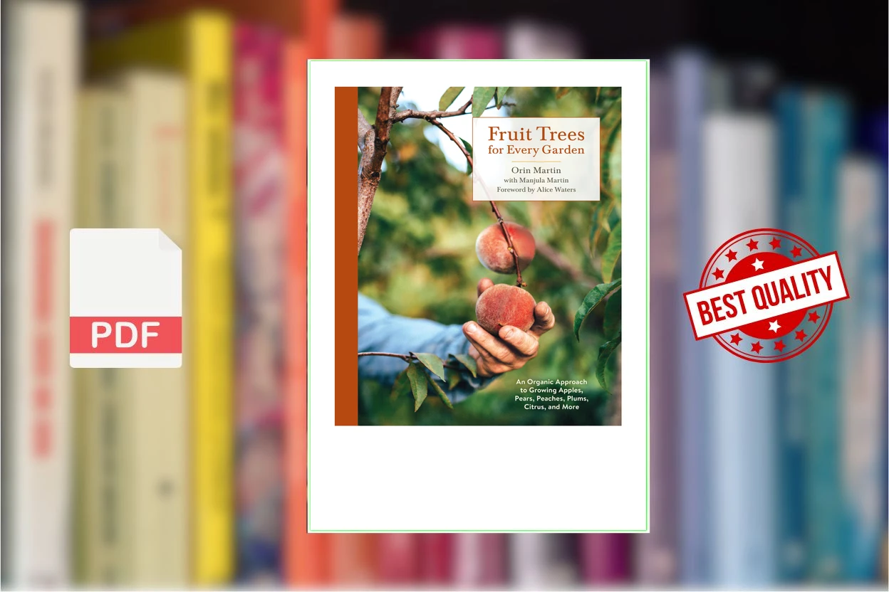 Cover for Fruit trees for every garden an organic approach to growing apples, pears, peaches, plums, citrus, and more (Orin Martin, Manjula Martin, Alice Waters)