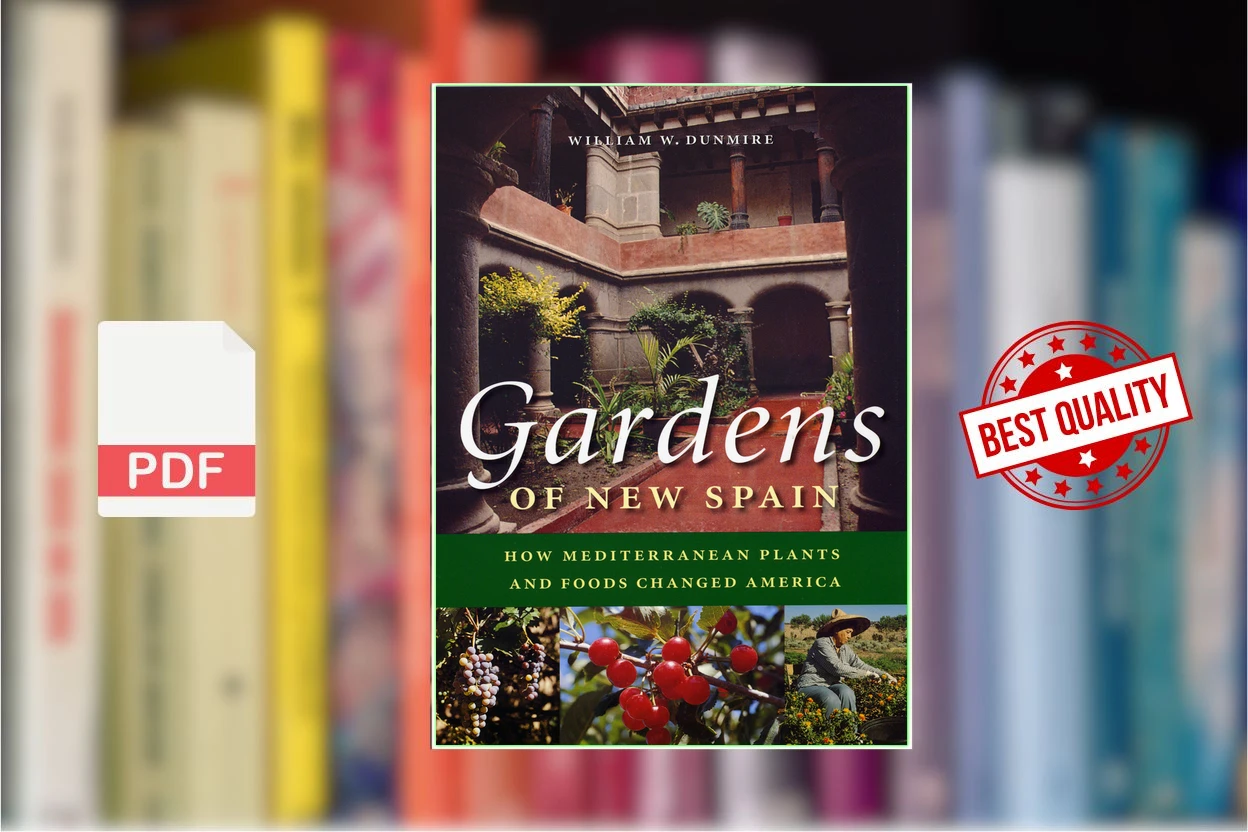 Cover for Gardens of New Spain - How Mediterranean Plants and Foods Changed America (William W. Dunmire)
