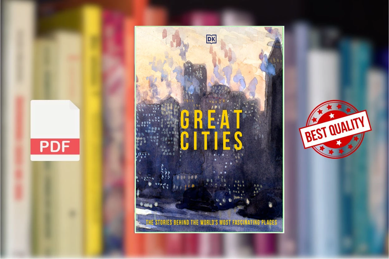 Cover for Great Cities The Stories Behind the World’s Most Fascinating Places (DK, Dora Whitaker, Edward Aves, James Smart etc.)