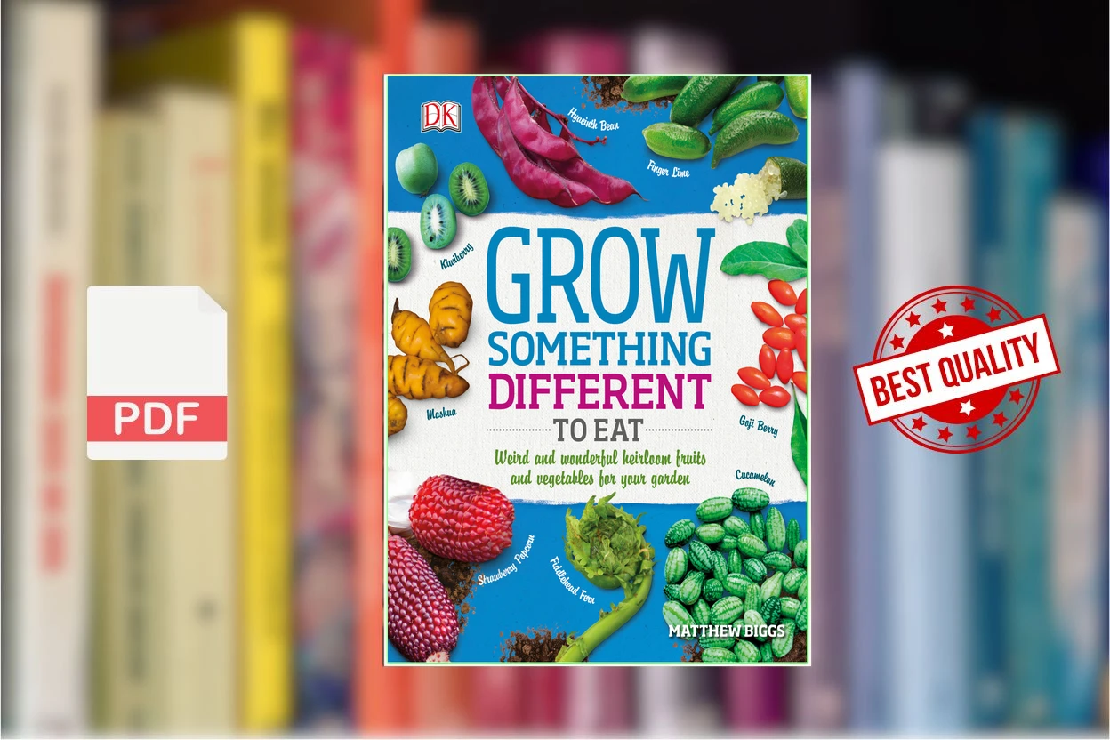 Cover for Grow Something Different to Eat Weird and wonderful heirloom fruits and vegetables for your garden (Matthew Biggs)