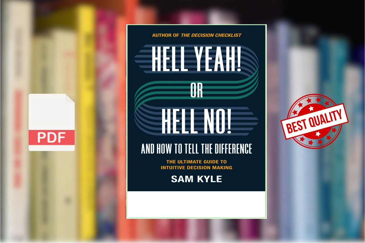 Cover for Hell Yeah or Hell No And How to Tell the Difference The Ultimate Guide to Intuitive Decision Making (Sam Kyle)