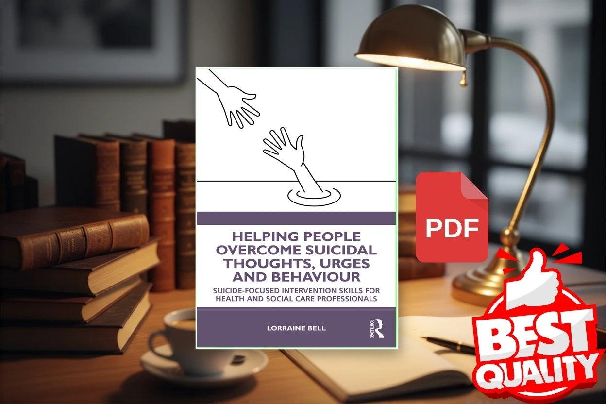 Cover for Helping People Overcome Suicidal Thoughts, Urges and Behaviour Suicide-focused Intervention Skills for Health and Social Care… (Lorraine Bell)