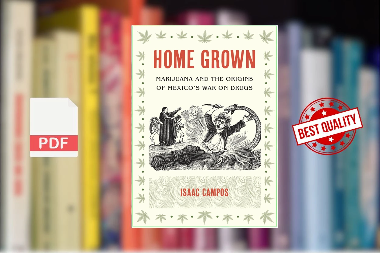 Cover for Home Grown Marijuana and the Origins of Mexicos War on Drugs (Isaac Campos)