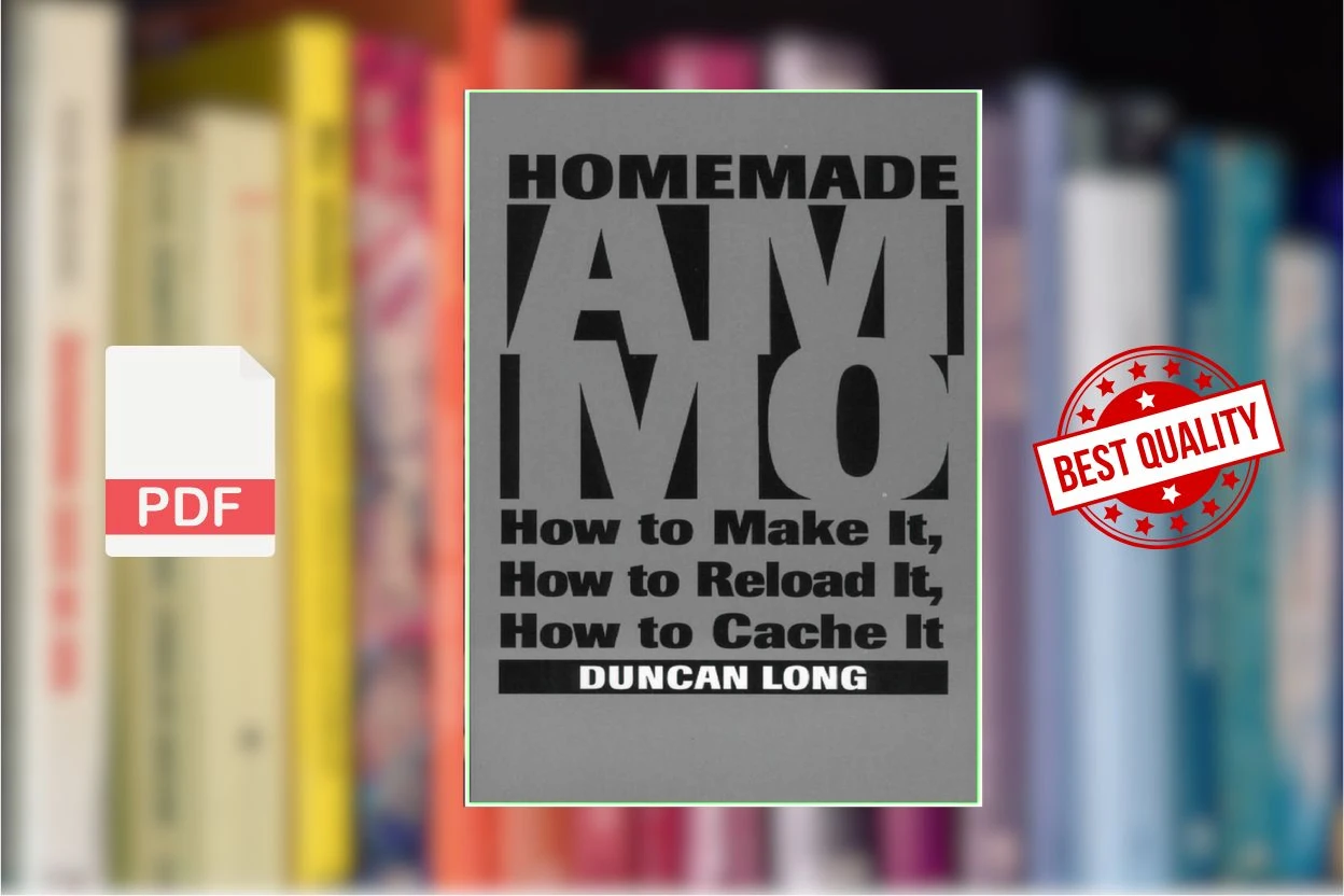 Cover for Homemade Ammo How To Make It, How To Reload It, How To Cache It (Duncan Long)