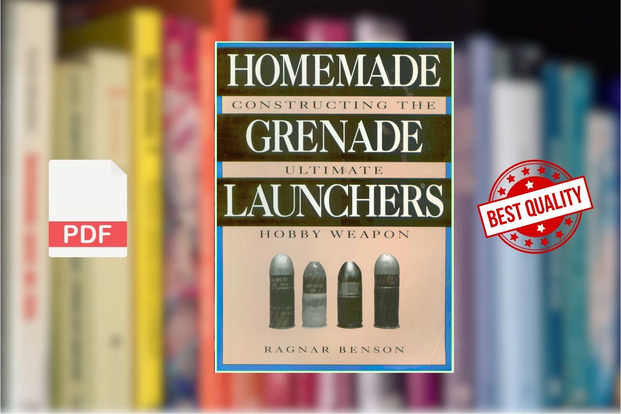 Cover for Homemade Grenade Launchers - Constructing the Ultimate Hobby Weapon (Benson Ragnar)
