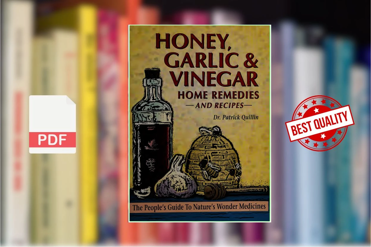 Cover for Honey, Garlic and Vinegar Home Remedies and Recipes - The Peoples Guide to Natures Wonder Medicines (Patrick Quillin)