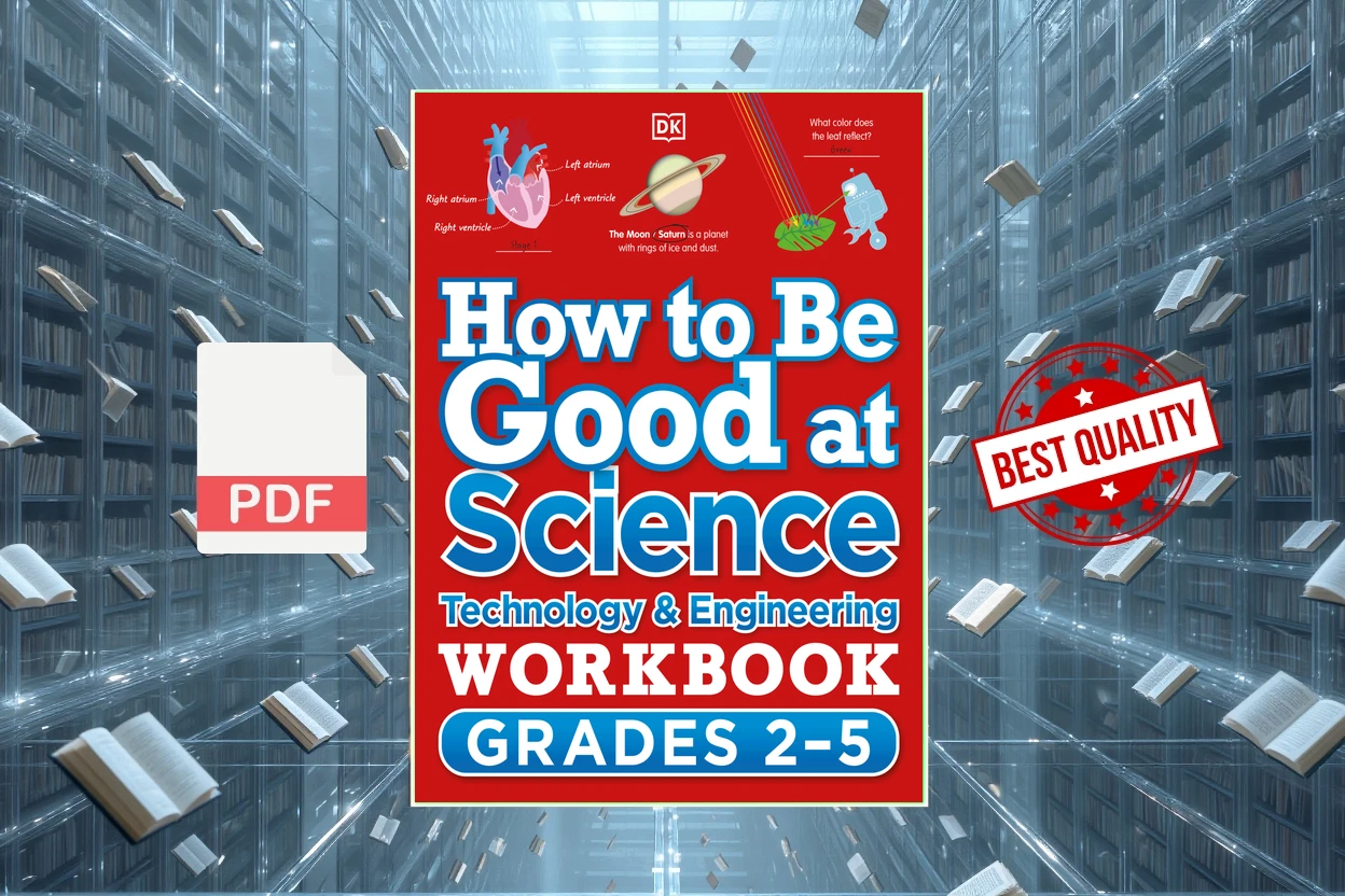 Cover for How to Be Good at Science, Technology and Engineering Workbook, Grades 2-5 (DK)