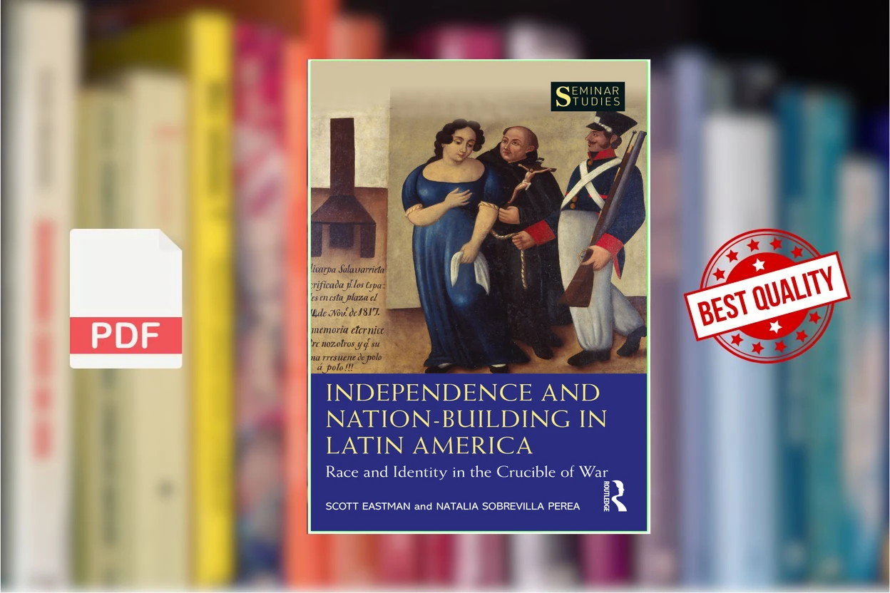 Cover for Independence and Nation-Building in Latin America Race and Identity in the Crucible of War (Scott Eastman, Natalia Sobrevilla Perea)