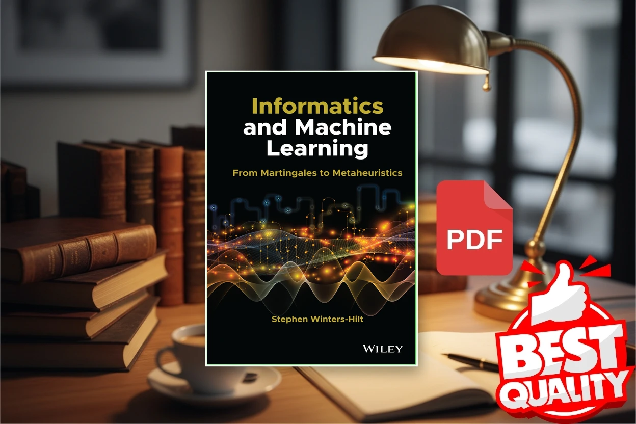 Cover for Informatics and Machine Learning From Martingales to Metaheuristics (Stephen Winters-Hilt)
