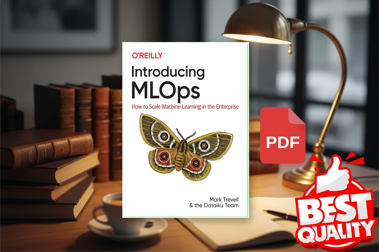 Cover for Introducing MLOps How to Scale Machine Learning in the Enterprise (Mark Treveil, Nicolas Omont, Clément Stenac etc.)