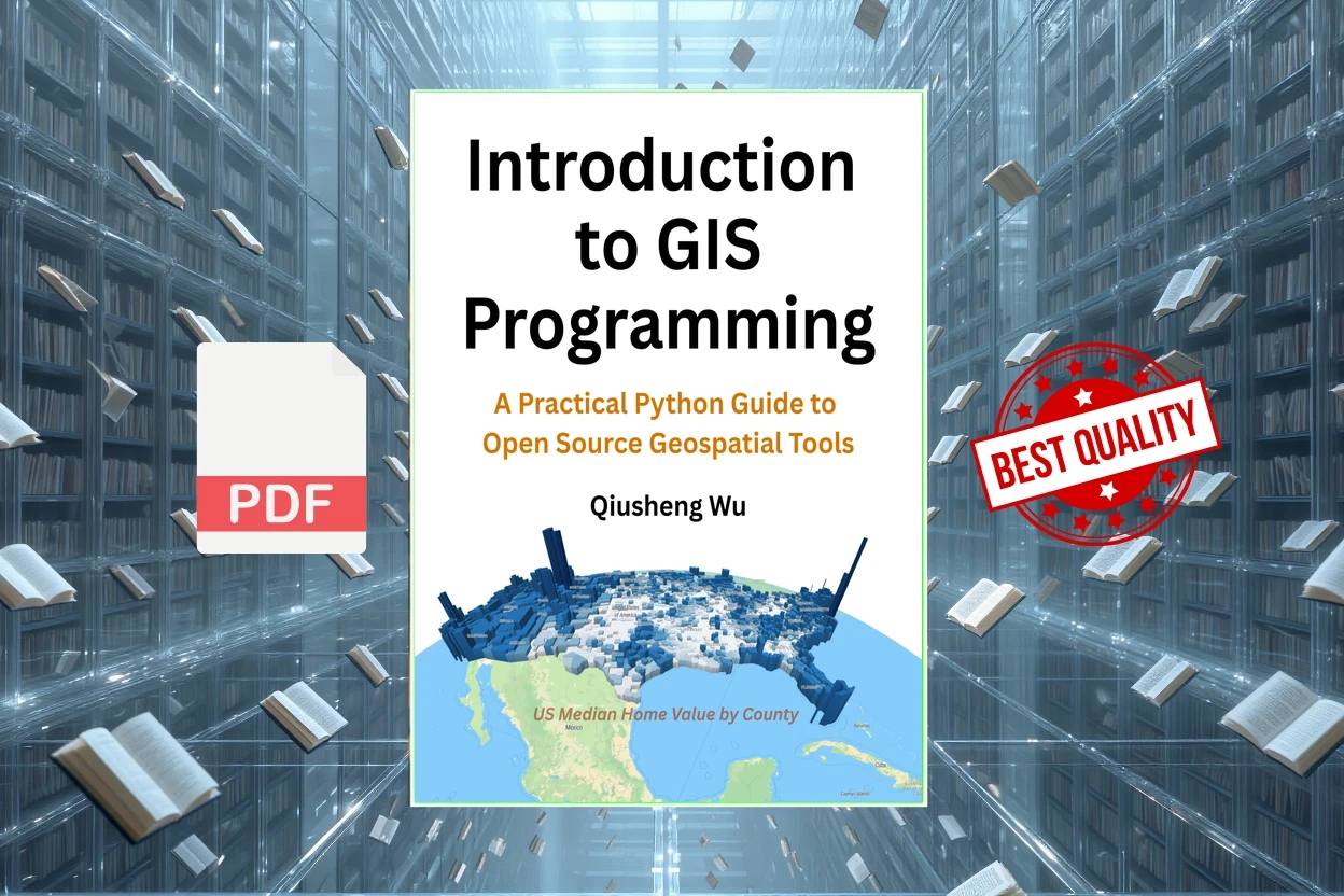Cover for Introduction to GIS Programming A Practical Python Guide to Open Source Geospatial Tools (Qiusheng Wu)