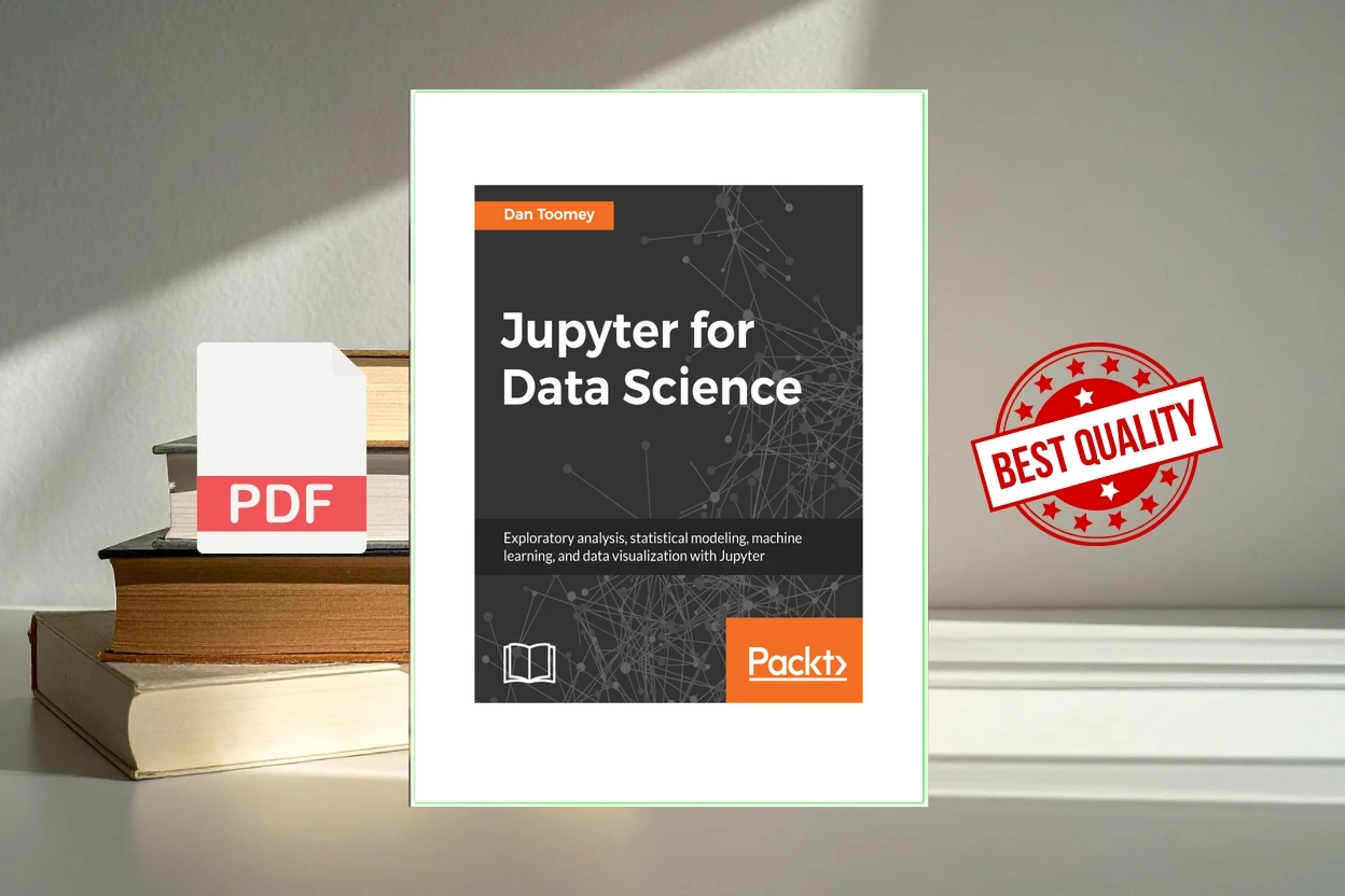 Cover for Jupyter for Data Science Exploratory analysis, statistical modeling, machine learning, and data visualization with Jupyter (Dan Toomey)
