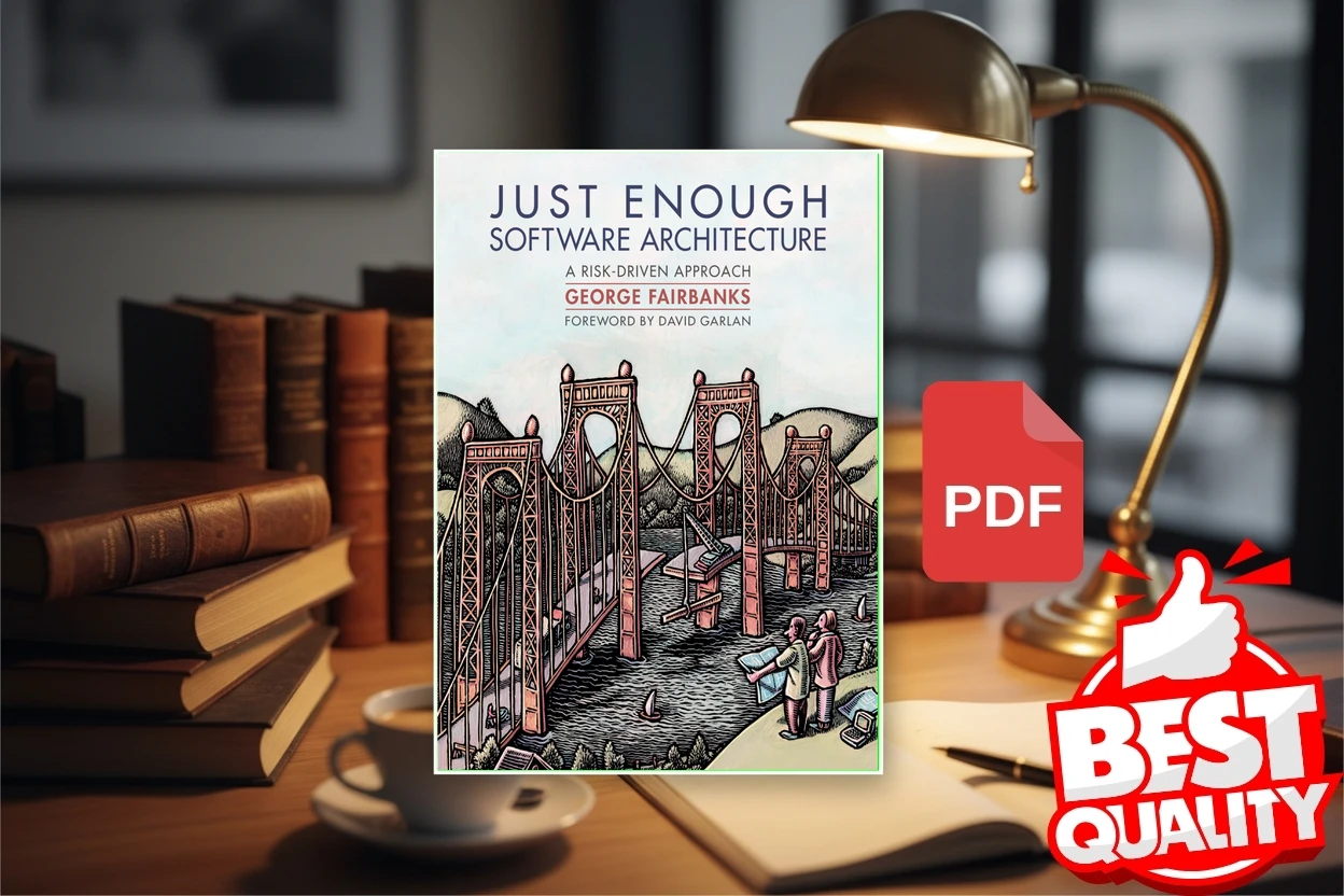 Cover for Just Enough Software Architecture A Risk-Driven Approach (George H. Fairbanks)