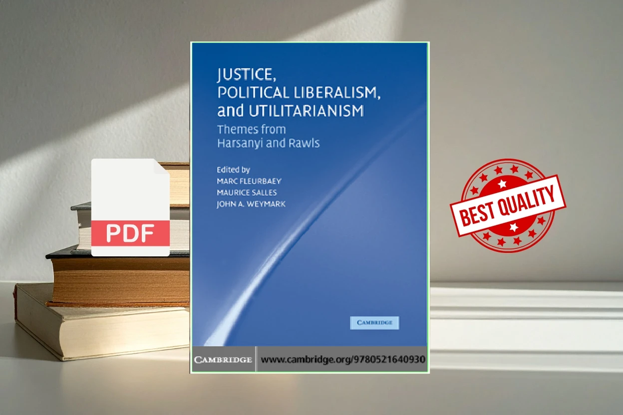 Cover for Justice, Political Liberalism, and Utilitarianism - Themes from Harsanyi and Rawls (Marc Fleurbaey, Maurice Salles, John A. Weymark)