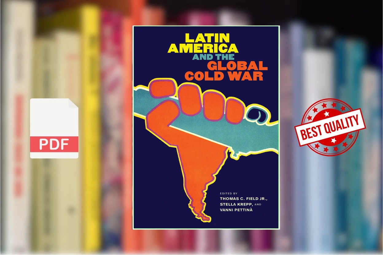 Cover for Latin America and the Global Cold War (Thomas C. Field Jr. (ed.), Stella Krepp (ed.) etc.)