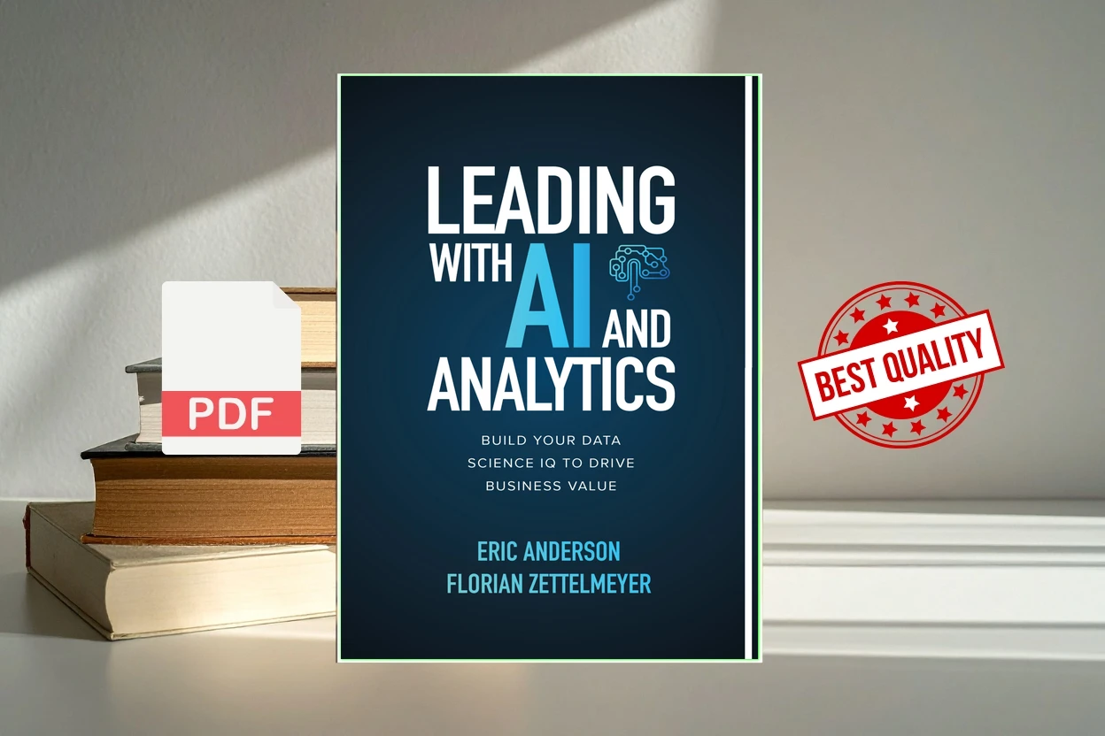 Cover for Leading with AI and Analytics Build Your Data Science IQ to Drive Business Value (Eric Anderson Florian Zettelmeyer)