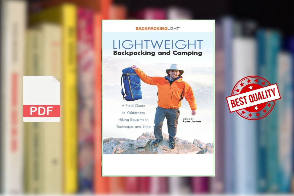 Cover for Lightweight Backpacking and Camping A Field Guide to Wilderness Hiking Equipment, Technique and Style (Ryan Jordan (ed.))