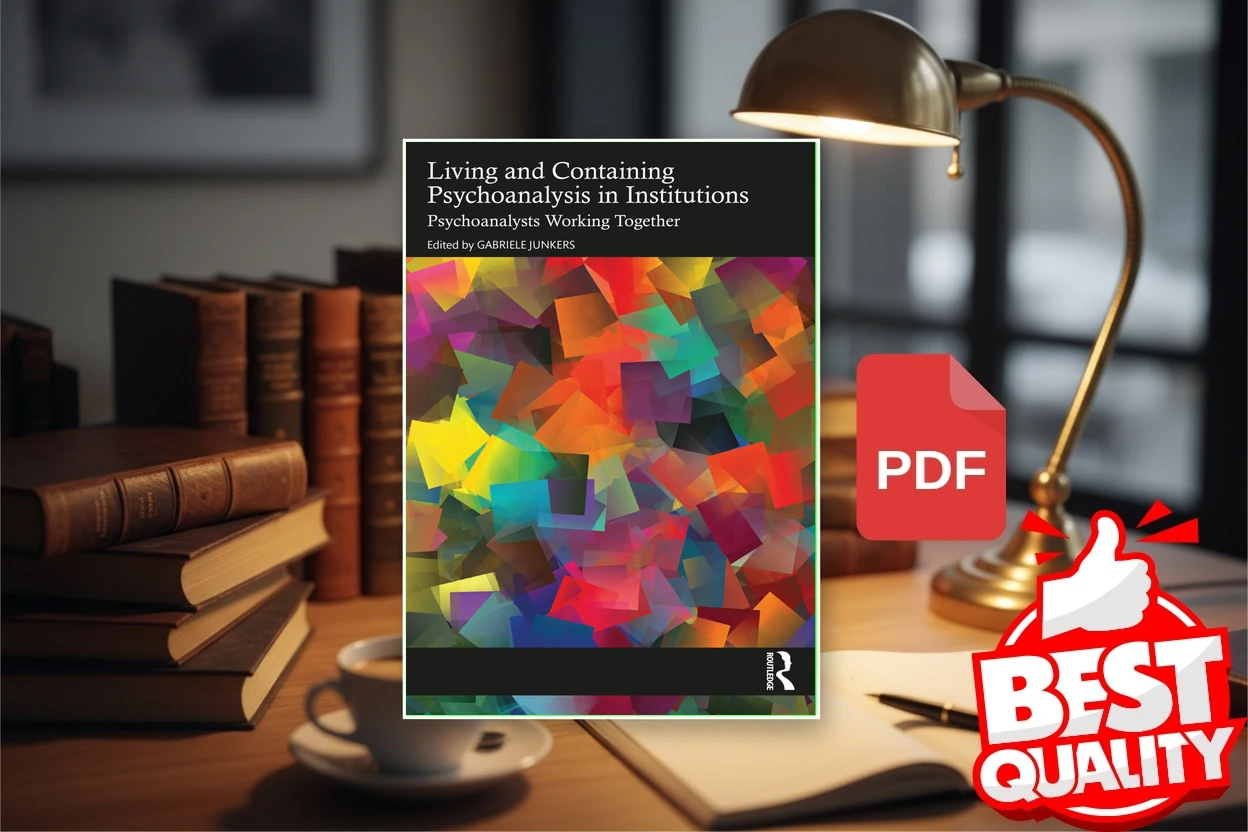 Cover for Living and Containing Psychoanalysis in Institutions Psychoanalysts Working Together (Gabriele Junkers)