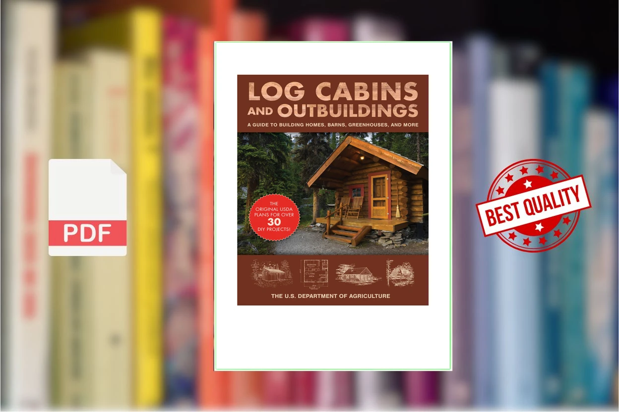 Cover for Log Cabins and Outbuildings A Guide to Building Homes, Barns, Greenhouses, and More (The United States Department of Agriculture)