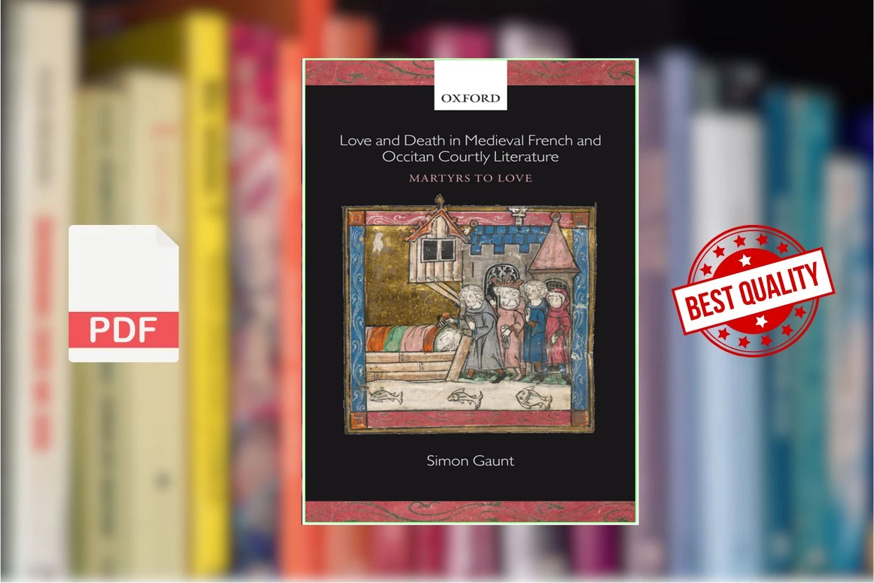 Cover for Love and Death in Medieval French and Occitan Courtly Literature Martyrs to Love (Simon Gaunt)
