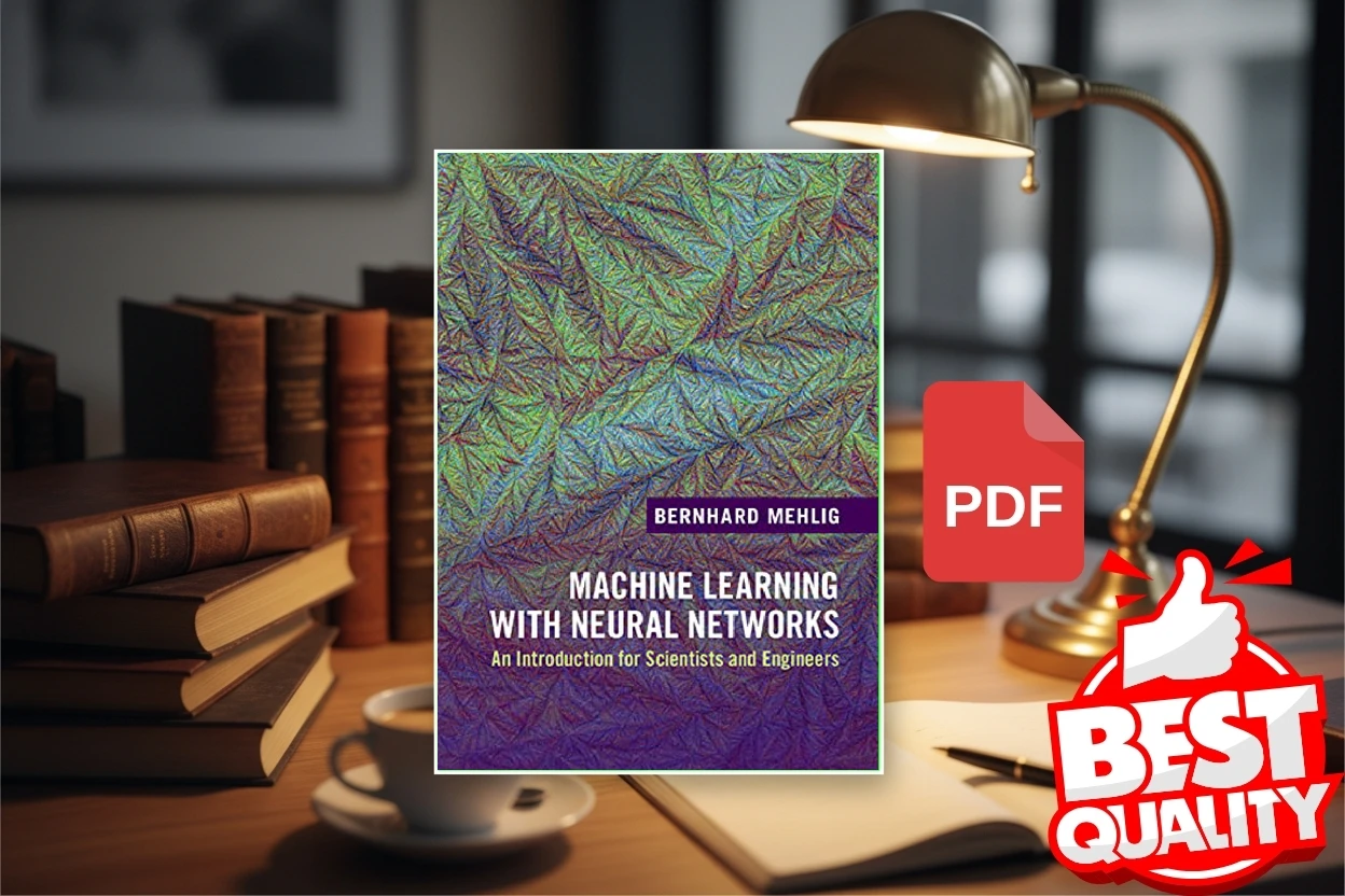 Cover for Machine Learning with Neural Networks An Introduction for Scientists and Engineers (Bernhard Mehlig)