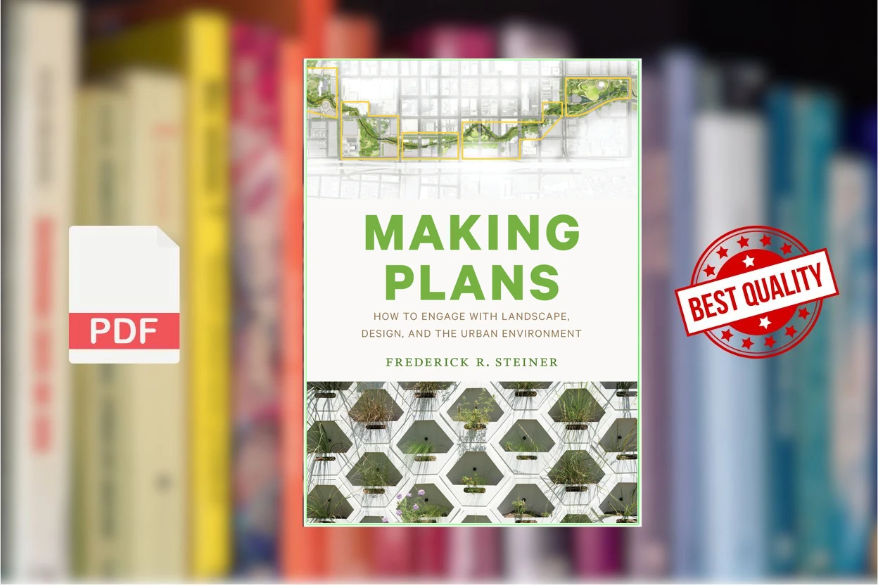 Cover for Making Plans How to Engage with Landscape, Design, and the Urban Environment (Frederick R Steiner)