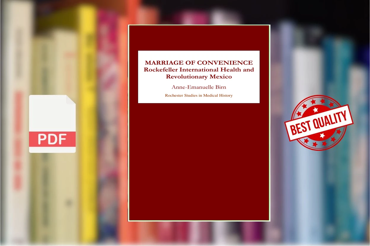 Cover for Marriage of Convenience - Rockefeller International Health and Revolutionary Mexico (Rochester Studies in Medical History) (Anne,Emanuelle Birn)