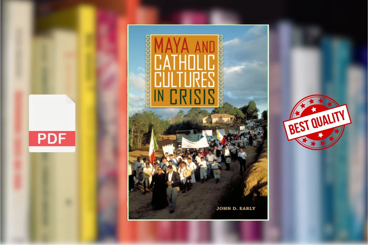 Cover for Maya and Catholic Cultures in Crisis (John D. Early)