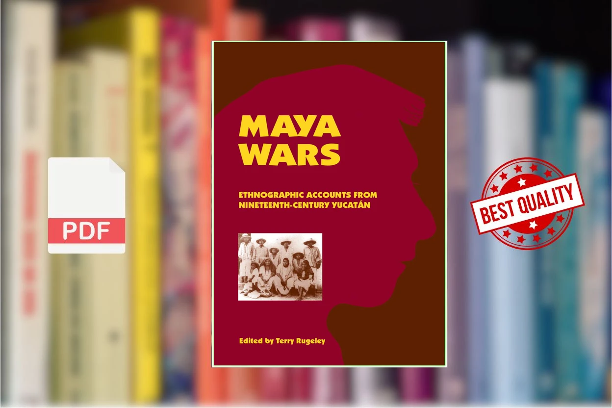 Cover for Maya Wars Ethnographic Accounts from Nineteenth-Century Yucatan (Terry Rugeley)