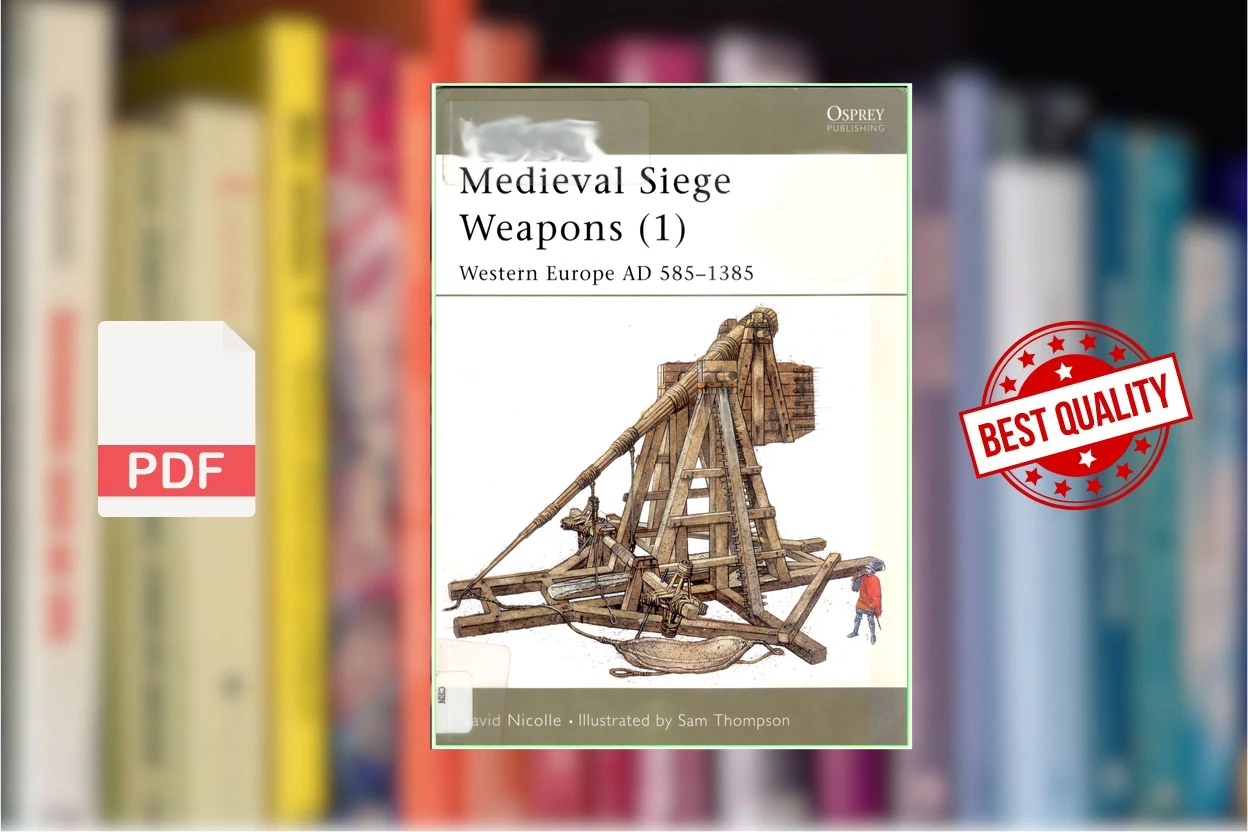 Cover for Medieval Siege Weapons (1) Western Europe AD 585–1385 (David Nicolle, Sam Thompson (Illustrator))