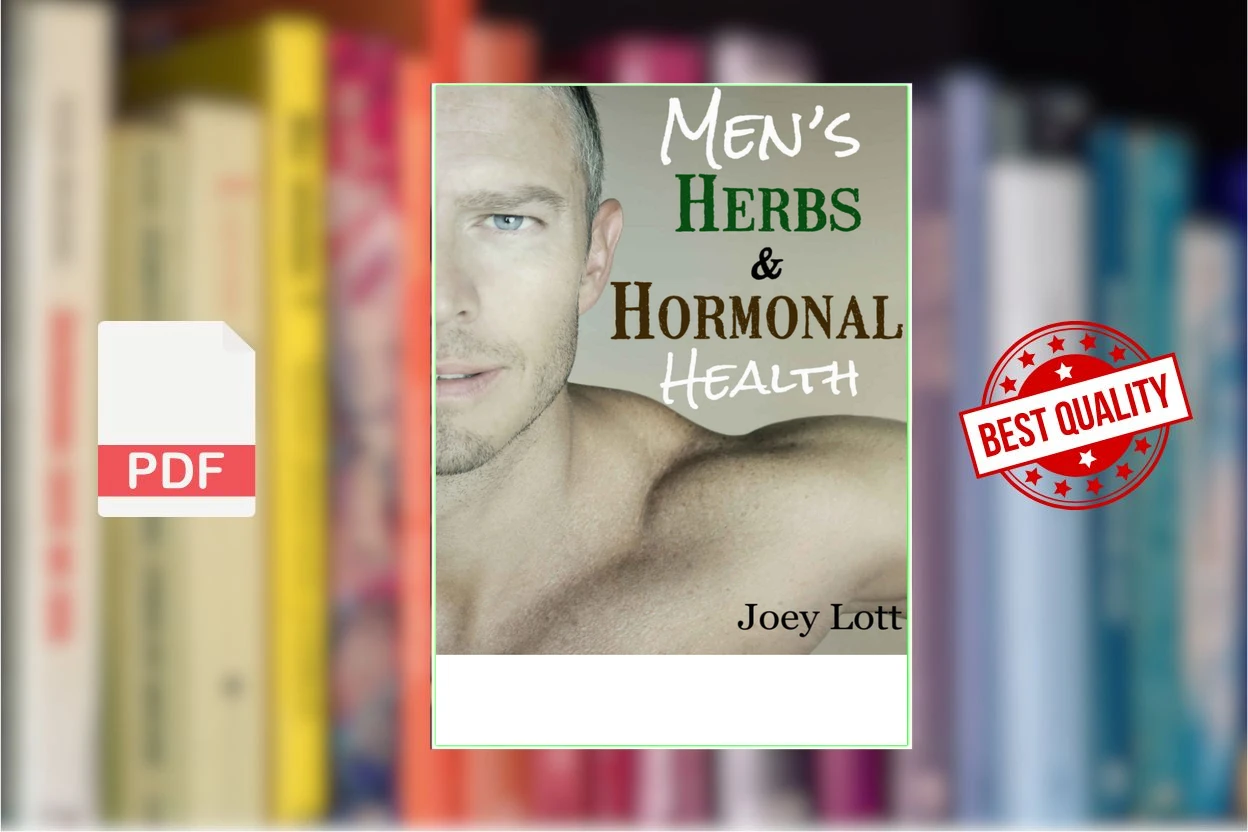 Cover for Mens Herbs and Hormonal Health Testosterone, BPH, Alopecia, Adaptogens, Prostate Health, and Much More (Joey Lott)