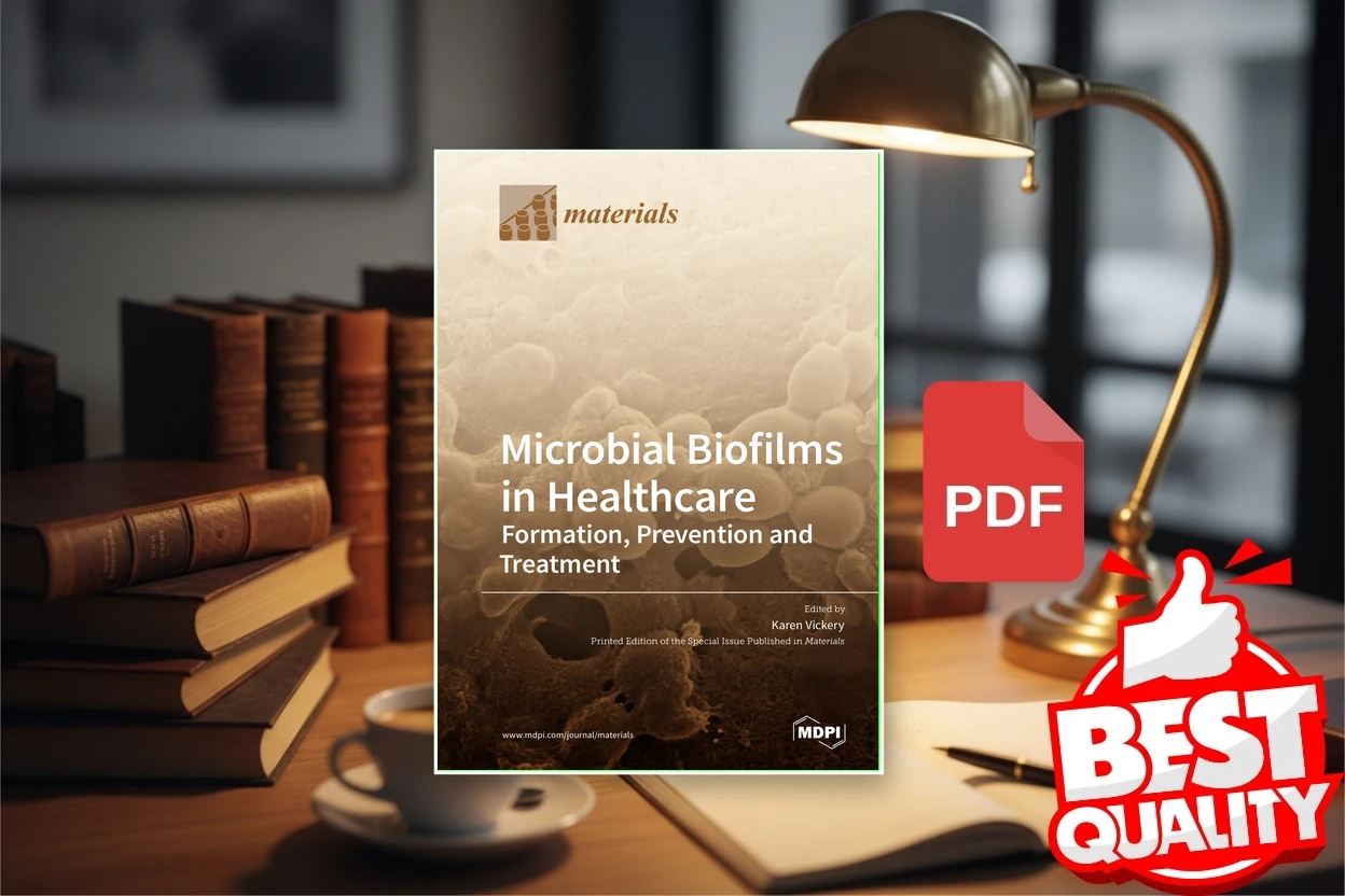 Cover for Microbial Biofilms in Healthcare Formation, Prevention and Treatment (Karen Vickery)