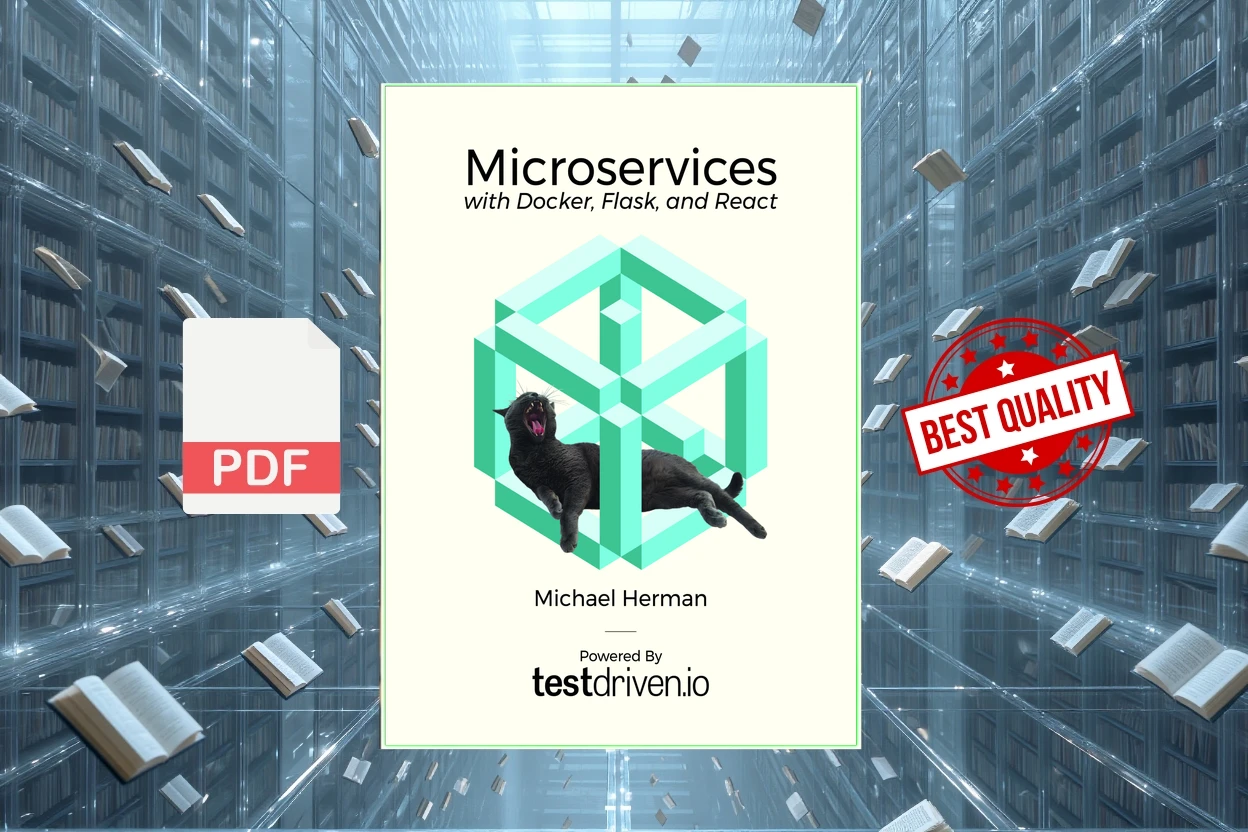 Cover for Microservices with Docker, Flask, and React (Michael Herman)