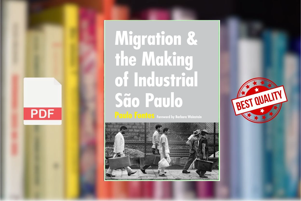 Cover for Migration and the Making of Industrial São Paulo (Paulo Fontes)