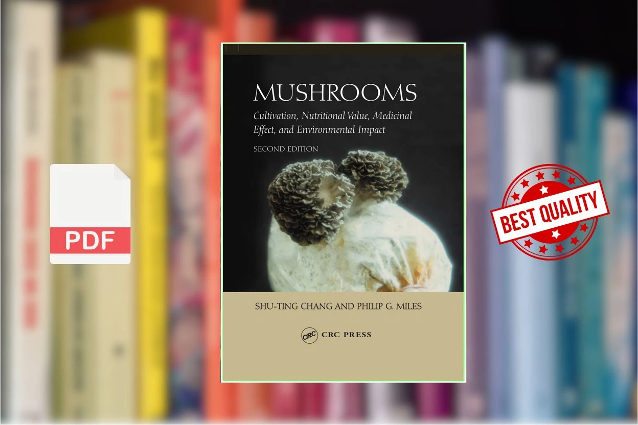 Cover for Mushrooms Cultivation, Nutritional Value, Medicinal Effect, and Environmental Impact (Philip G. Miles, Shu-Ting Chang)