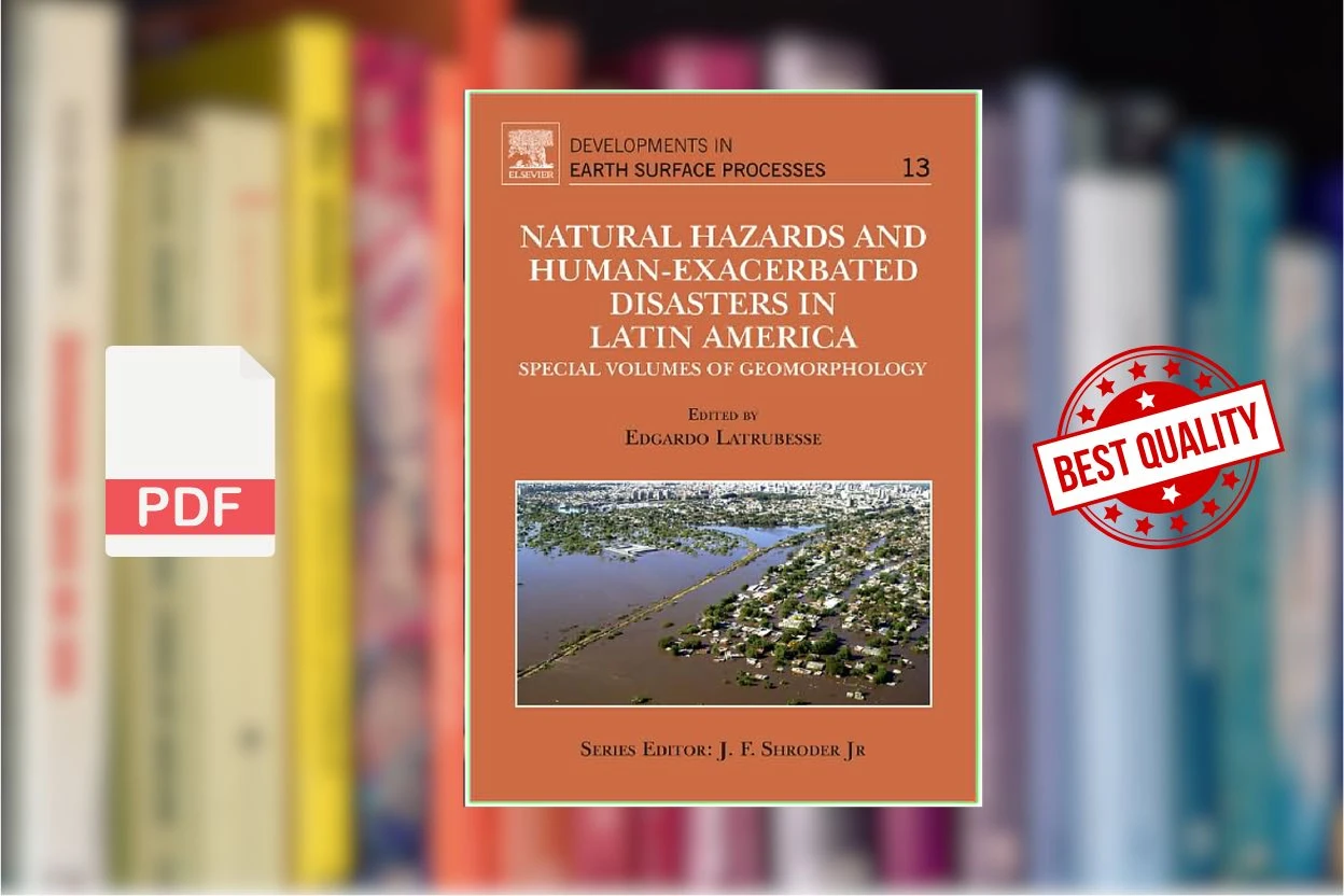 Cover for Natural Hazards and Human-Exacerbated Disasters in Latin America (Edgardo M. Latrubesse (Eds.))
