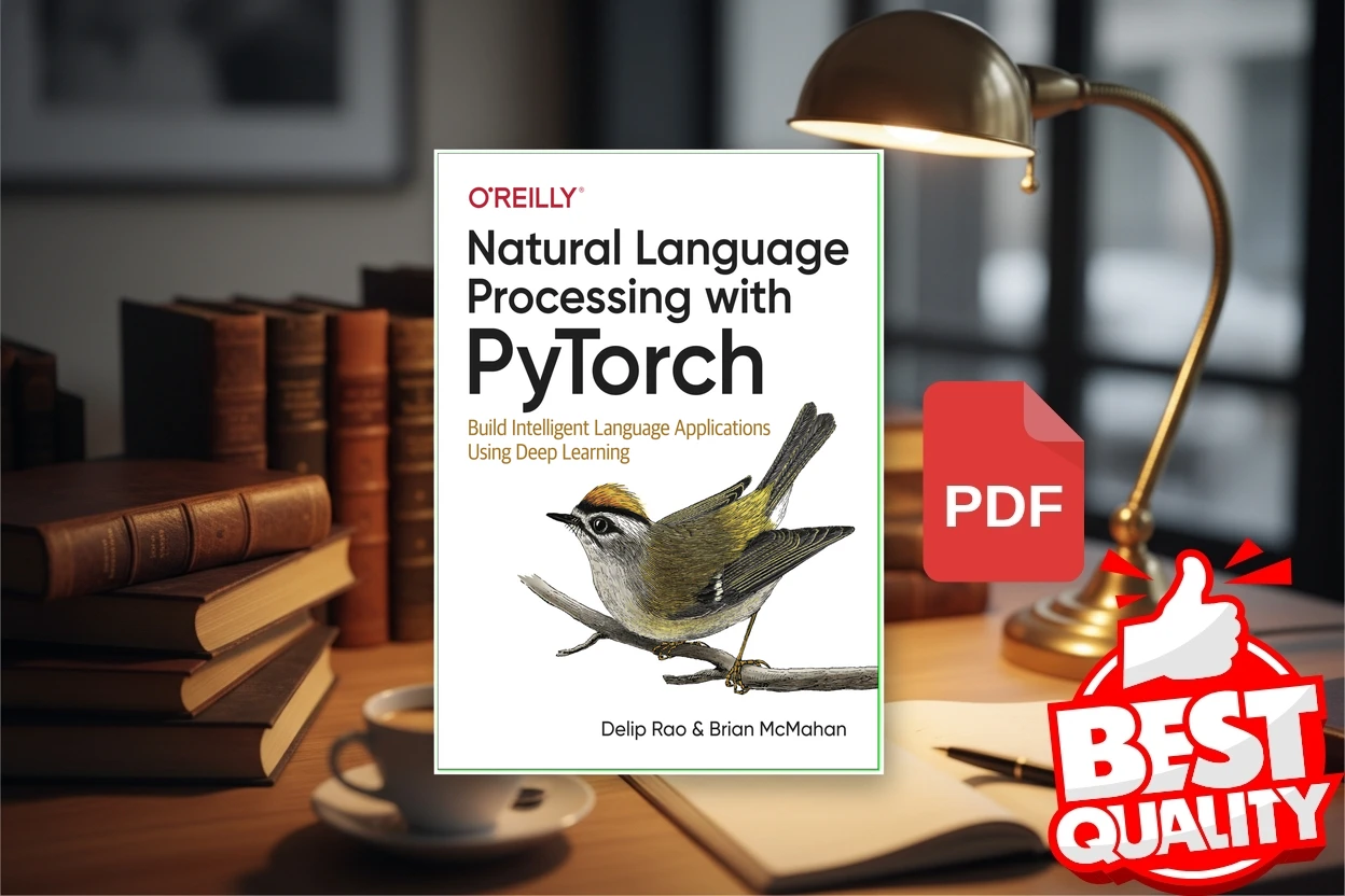 Cover for Natural Language Processing with PyTorch Build Intelligent Language Applications Using Deep Learning (Delip Rao, Brian McMahan)