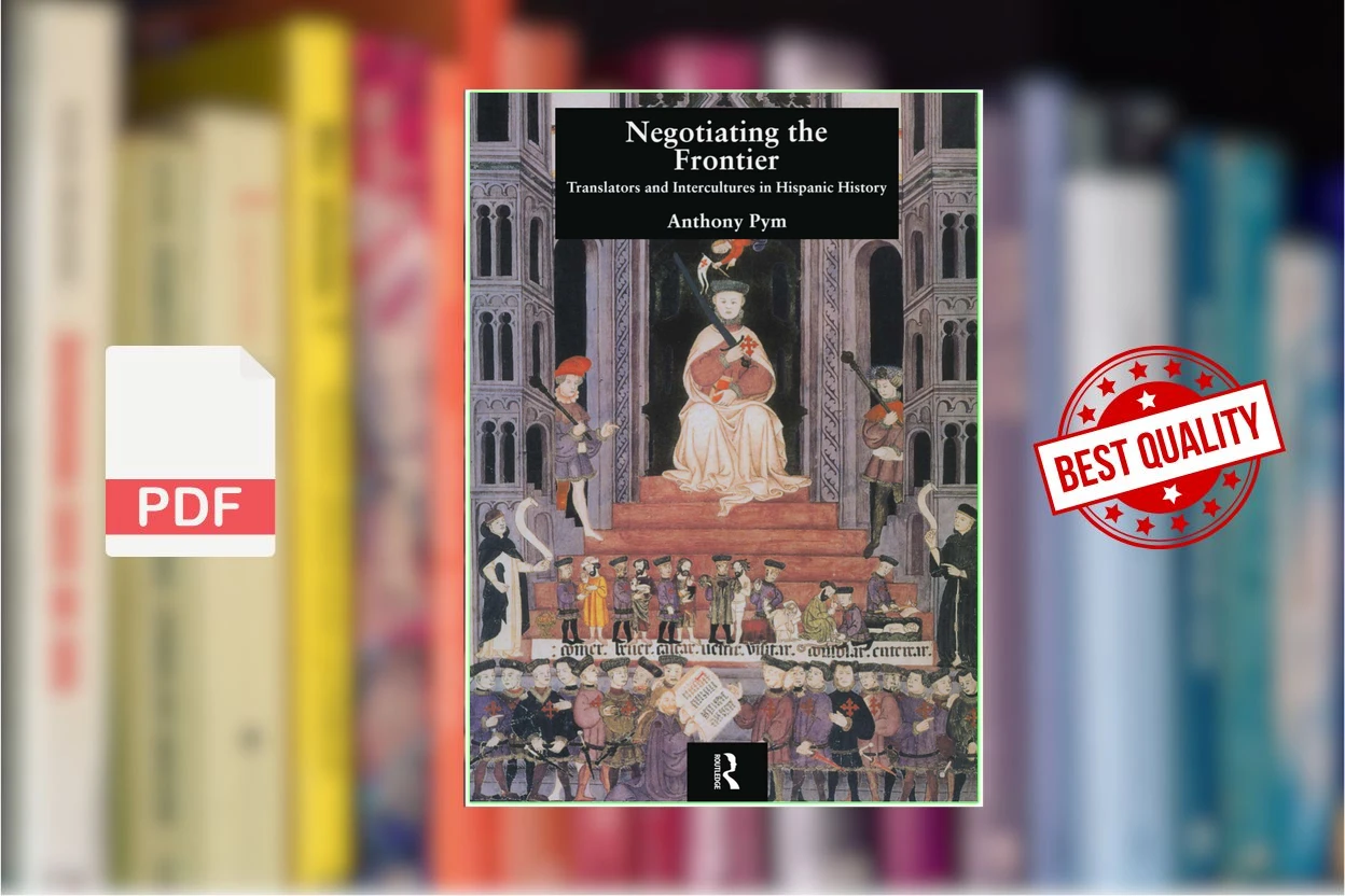 Cover for Negotiating the Frontier  Translators and Intercultures in Hispanic History (Anthony Pym)