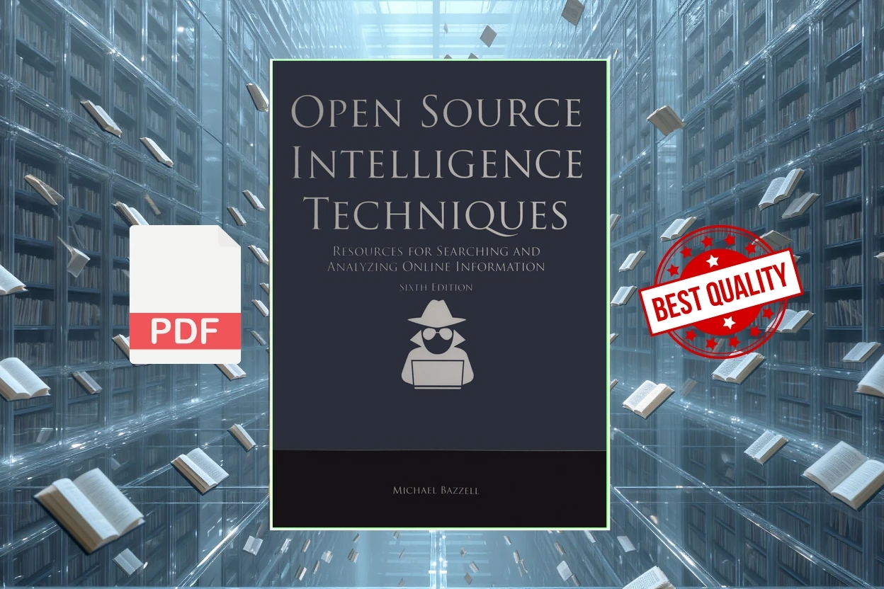 Cover for Open Source Intelligence Techniques Resources For Searching And Analyzing Online Information (Michael Bazzell)