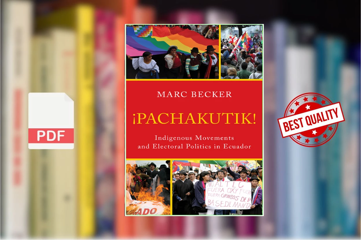 Cover for Pachakutik Indigenous Movements and Electoral Politics in Ecuador (Critical Currents in Latin American Perspective Series) (Marc Becker)
