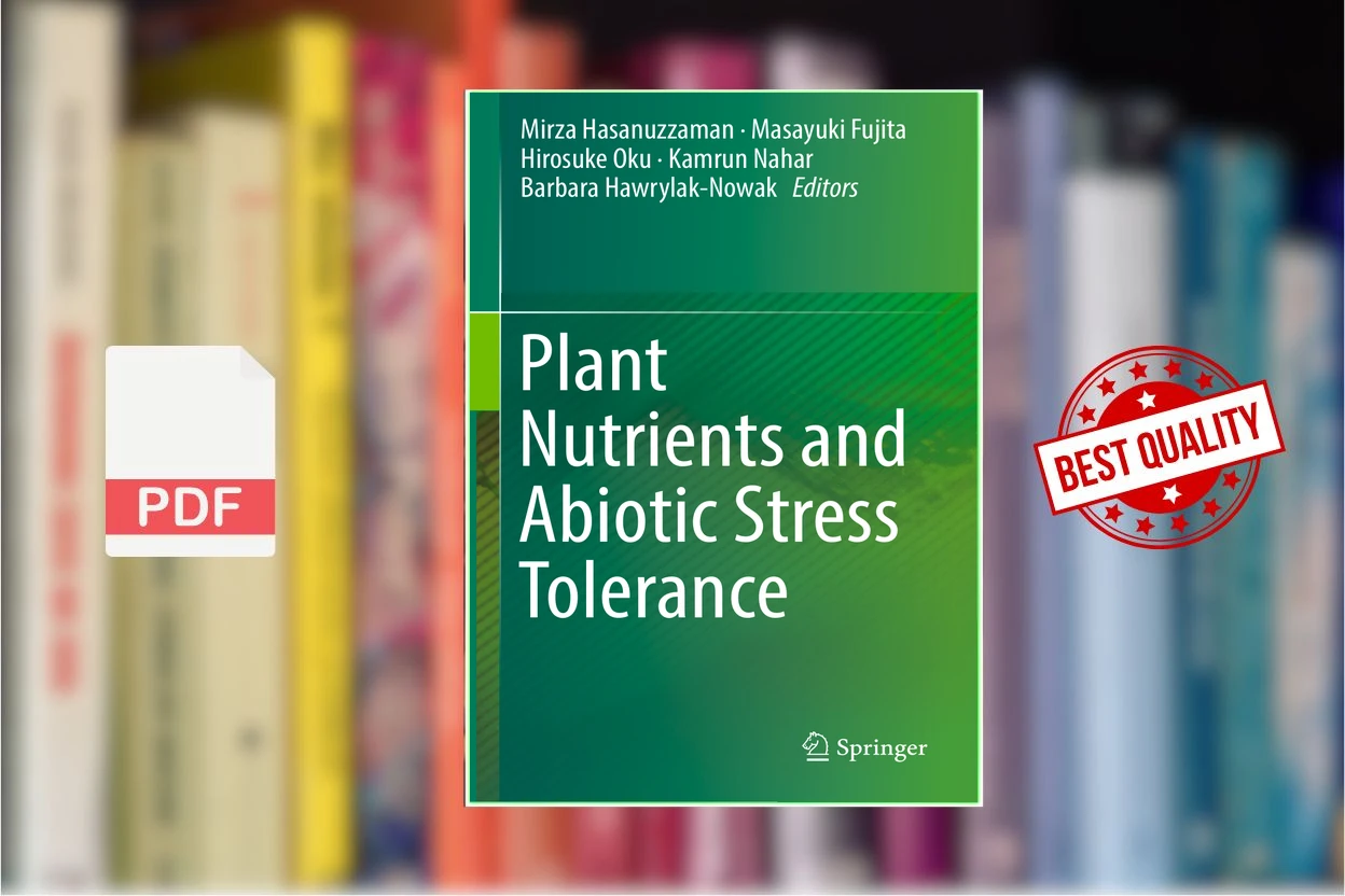 Cover for Plant Nutrients and Abiotic Stress Tolerance (Mirza Hasanuzzaman, Masayuki Fujita etc.)