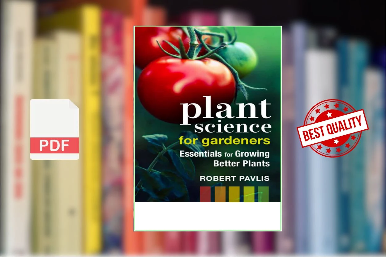 Cover for Plant Science for Gardeners Essentials for Growing Better Plants (Robert Pavlis)