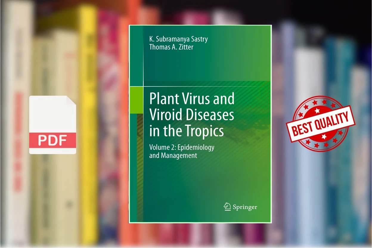 Cover for Plant Virus and Viroid Diseases in the Tropics Volume 2 Epidemiology and Management (K. Subramanya Sastry, Thomas A. Zitter (auth.))
