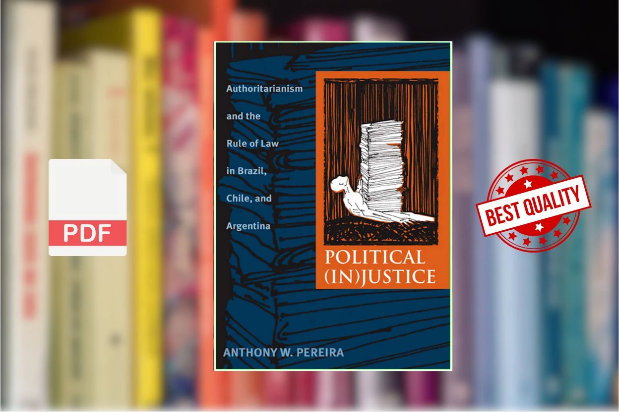 Cover for Political (In)Justice Authoritarianism and the Rule of Law in Brazil, Chile, and Argentina (Anthony W. Pereira)