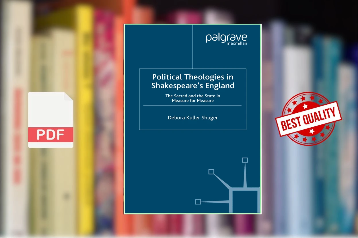 Cover for Political Theologies in Shakespeares England - The Sacred and the State in Measure for Measure (Debora Kuller Shuger)