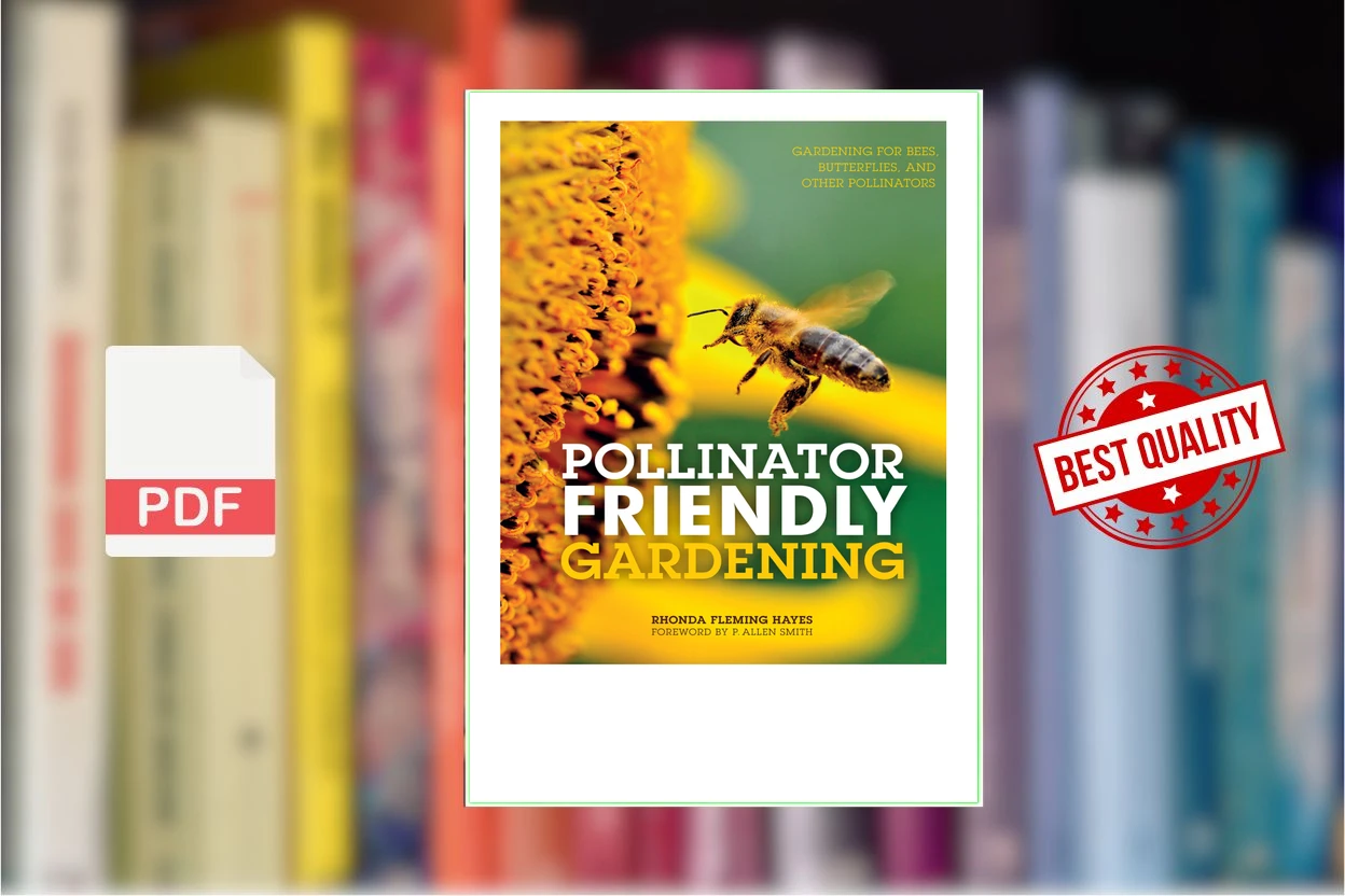 Cover for Pollinator Friendly Gardening Gardening for Bees, Butterflies, and Other Pollinators (Rhonda Fleming Hayes)