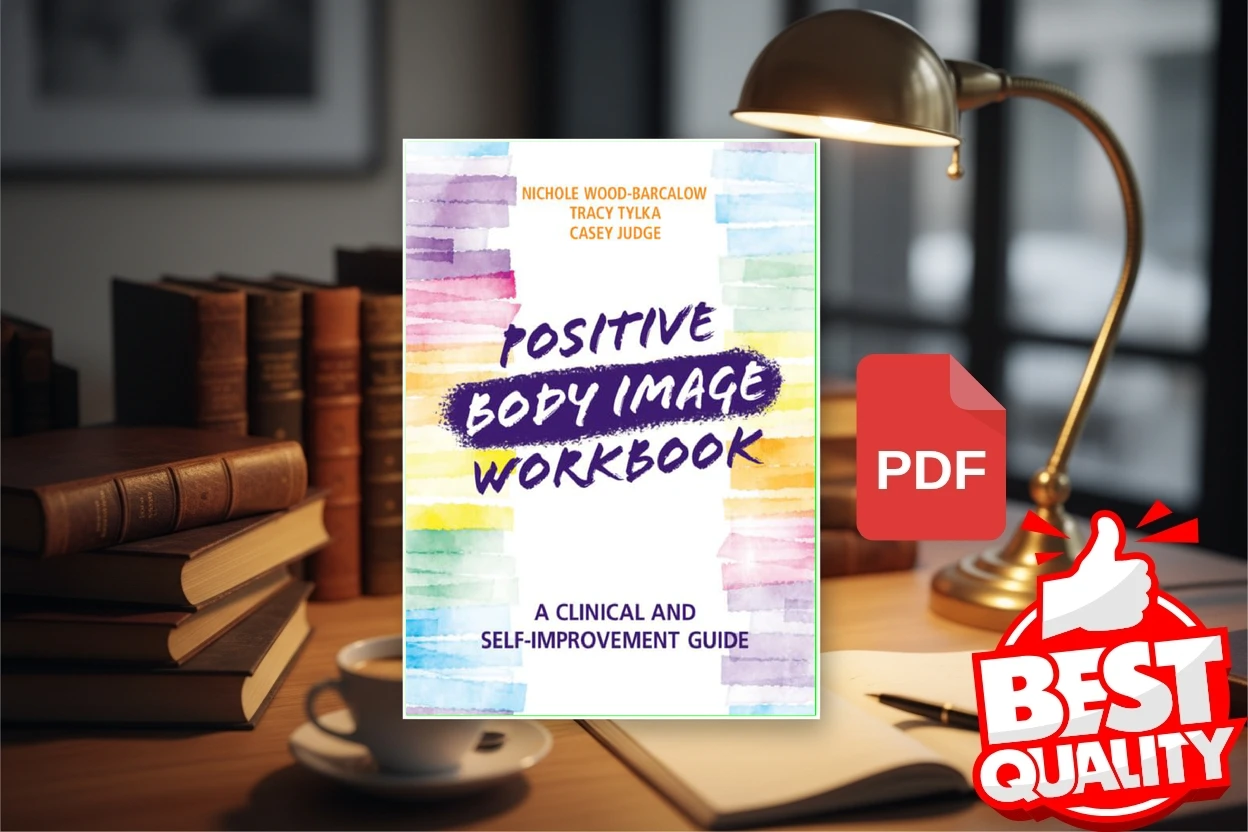 Cover for Positive Body Image Workbook A Clinical and Self-Improvement Guide (Wood-Barcalow, Nichole, Tylka, Tracy, Judge etc.)