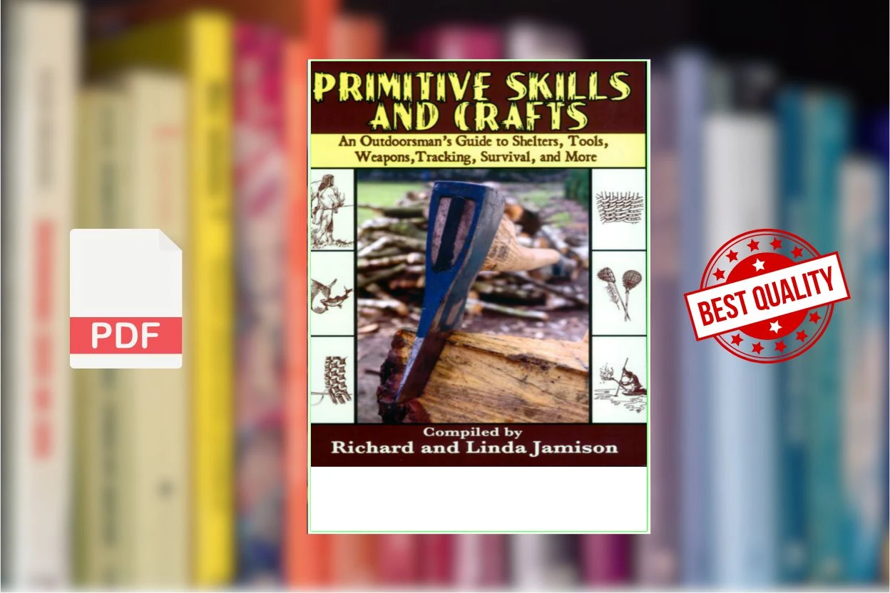 Cover for Primitive Skills and Crafts An Outdoorsmans Guide to Shelters, Tools, Weapons, Tracking, Survival, and More (Richard Jamison, Linda Jamison)